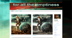 Desktop Screenshot of foralltheemptiness.com